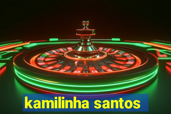 kamilinha santos